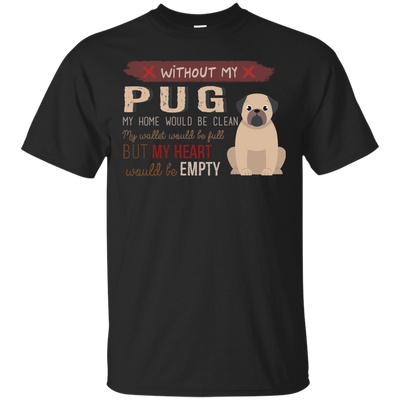 Without My Pug T Shirts