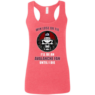 Win Lose Or Tie Until I Die I'll Be A Fan Colorado Avalanche Cardinal T Shirts