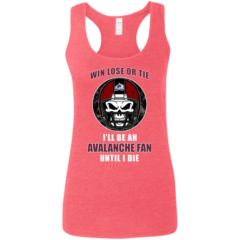 Win Lose Or Tie Until I Die I'll Be A Fan Colorado Avalanche Cardinal T Shirts