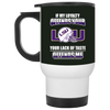 My Loyalty And Your Lack Of Taste LSU Tigers Mugs