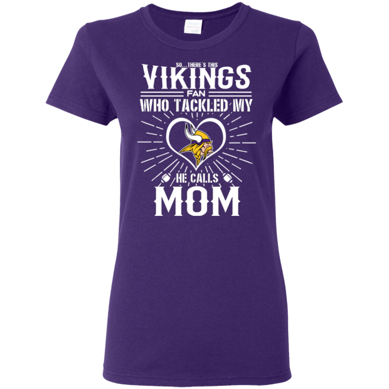 He Calls Mom Who Tackled My Minnesota Vikings T Shirts