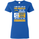 My Heart And My Soul Belong To The Los Angeles Chargers T Shirts