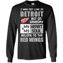My Heart And My Soul Belong To The Detroit Red Wings T Shirts
