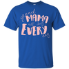 Mama All Day Everyday T Shirts V4