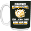 My Loyalty And Your Lack Of Taste Pittsburgh Penguins Mugs