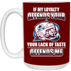 My Loyalty And Your Lack Of Taste Colorado Avalanche Mugs