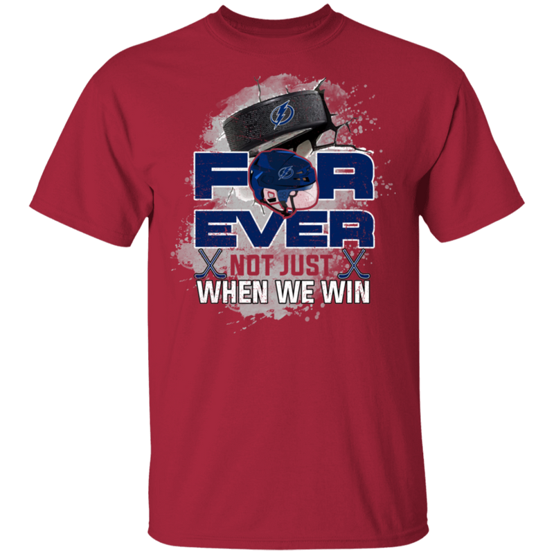 For Ever Not Just When We Win Tampa Bay Lightning T Shirt