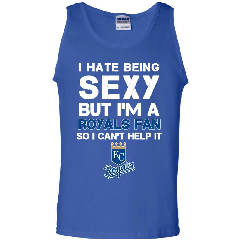 I Hate Being Sexy But I'm Fan So I Can't Help It Kansas City Royals Royal T Shirts