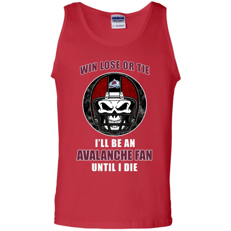 Win Lose Or Tie Until I Die I'll Be A Fan Colorado Avalanche Cardinal T Shirts