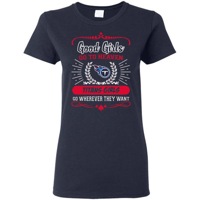 Good Girls Go To Heaven Tennessee Titans Girls T Shirts