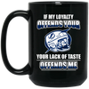 My Loyalty And Your Lack Of Taste Tampa Bay Lightning Mugs