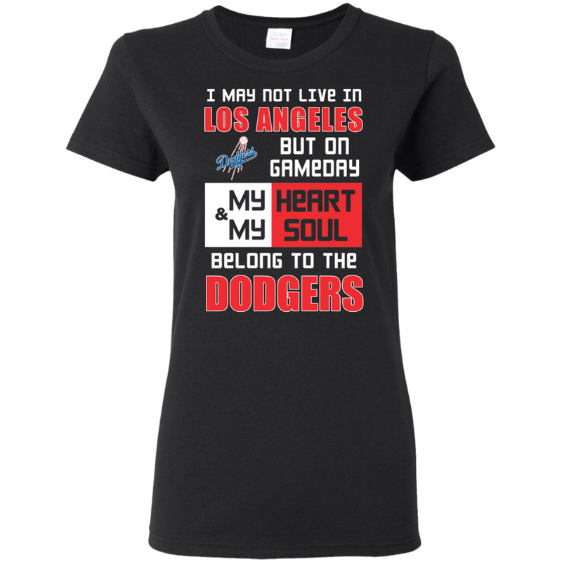 My Heart And My Soul Belong To The Los Angeles Dodgers T Shirts
