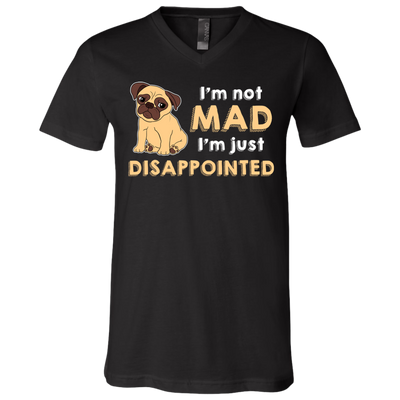 I'm Not Mad I’m Just Disappointed Pug T Shirts