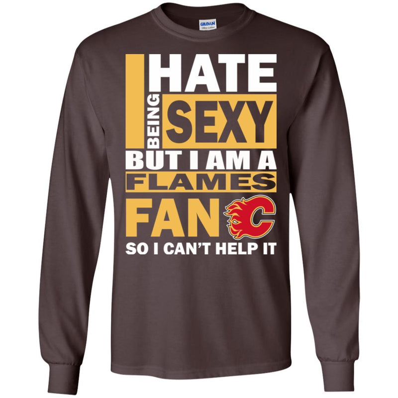 I Hate Being Sexy But I Am A Calgary Flames Fan T Shirt
