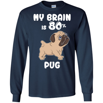 Pug - My brain is 80% T Shirts?