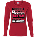 Nobody Is Perfect But If You Are A Bulldogs Fan T Shirts