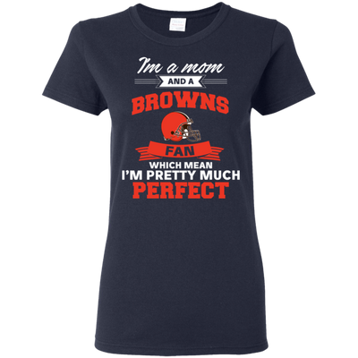 I'm A Mom And A Cleveland Browns Fan T Shirt