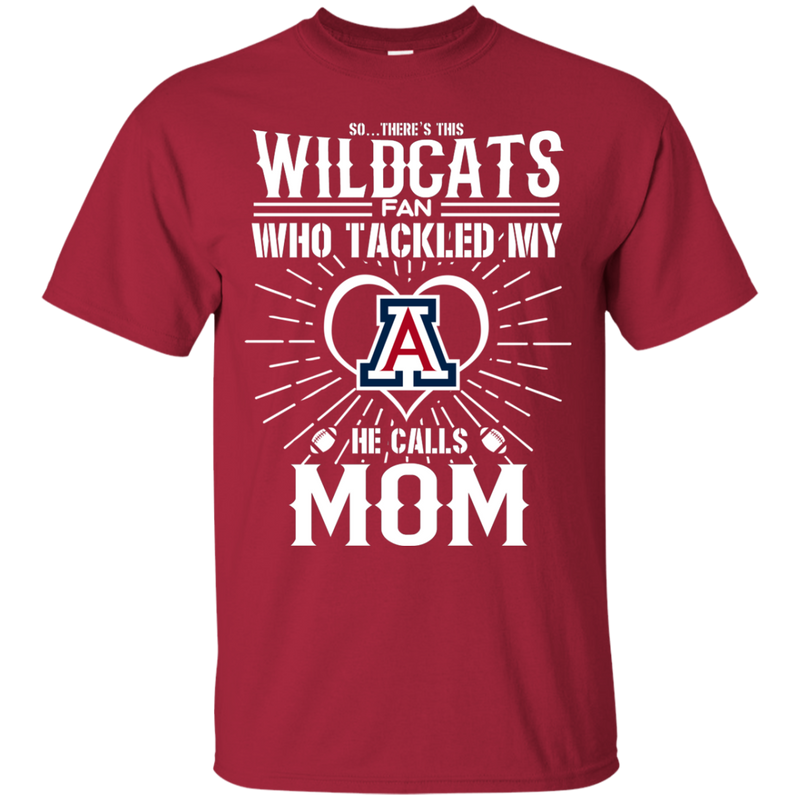 He Calls Mom Who Tackled My Arizona Wildcats T Shirts