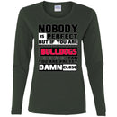 Nobody Is Perfect But If You Are A Bulldogs Fan T Shirts