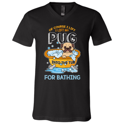 I Lift My Pug Into The Tub For Bathing T Shirts