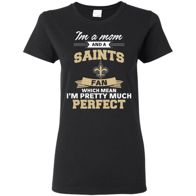 I'm A Mom And A New Orleans Saints Fan T Shirt