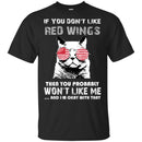 Something for you If You Don't Like Detroit Red Wings T Shirt