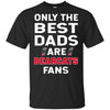 Only The Best Dads Are Fans Cincinnati Bearcats T Shirts, is cool gift