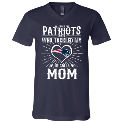 He Calls Mom Who Tackled My New England Patriots T Shirts