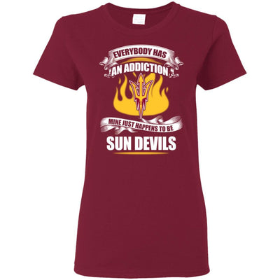 Everybody Has An Addiction Mine Just Happens To Be Arizona State Sun Devils T Shirt