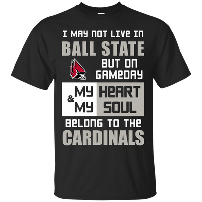 My Heart And My Soul Belong To The Ball State Cardinals T Shirts
