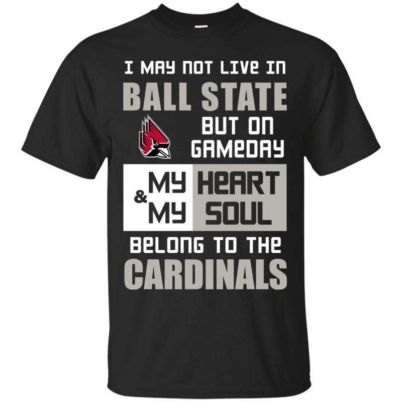 My Heart And My Soul Belong To The Ball State Cardinals T Shirts