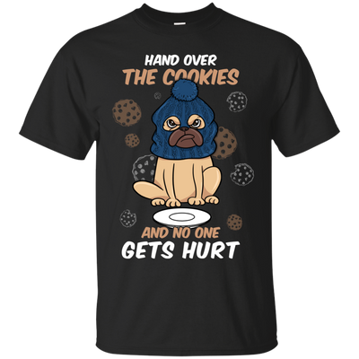 Hand Over The Cookies And No One Gets Hurt Pug T Shirts