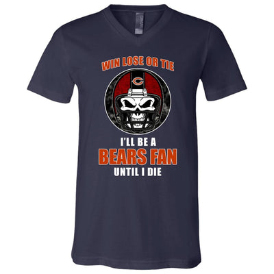Win Lose Or Tie Until I Die I'll Be A Fan Chicago Bears Navy T Shirts
