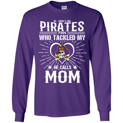 He Calls Mom Who Tackled My East Carolina Pirates T Shirts