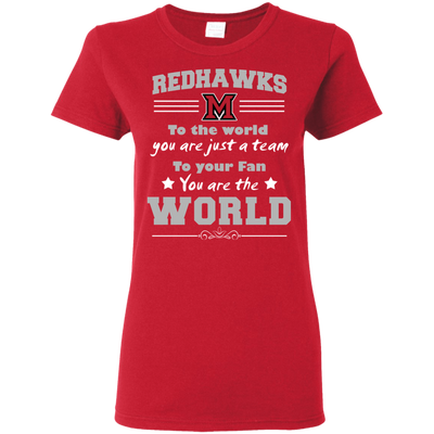 To Your Fan You Are The World Miami RedHawks T Shirts