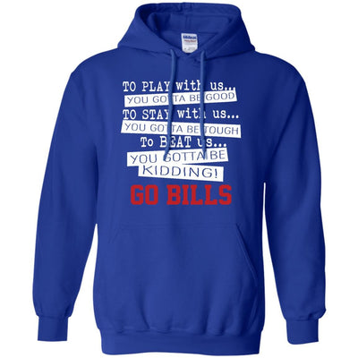 You Must Be Kidding Buffalo Bills T Shirt - Best Funny Store