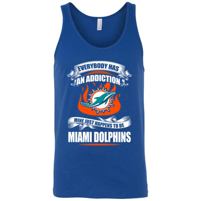 Everybody Has An Addiction Mine Just Happens To Be Miami Dolphins T Shirt