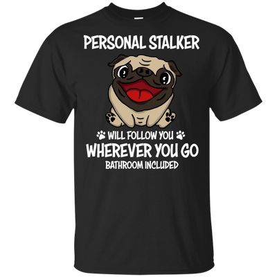 Personal Stalker Pug T Shirts