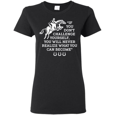 If You Don't Challenge Yourself Horse Tshirt For Equestrian Gift