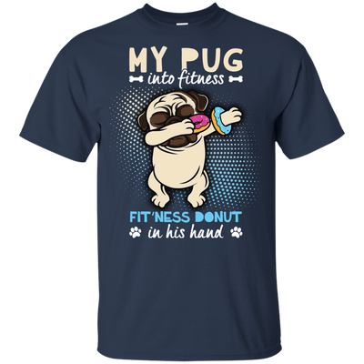 My Pug Into Fitness Donut Pug T Shirts