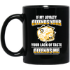 My Loyalty And Your Lack Of Taste Pittsburgh Penguins Mugs