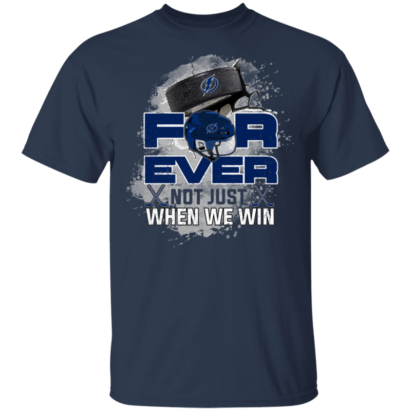 For Ever Not Just When We Win Tampa Bay Lightning T Shirt