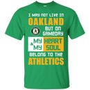 My Heart And My Soul Belong To The Oakland Athletics T Shirts