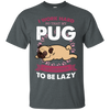 My Pug Lazy T Shirts