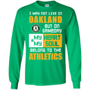 My Heart And My Soul Belong To The Oakland Athletics T Shirts