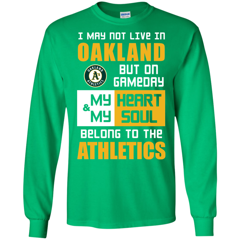 My Heart And My Soul Belong To The Oakland Athletics T Shirts