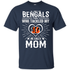 He Calls Mom Who Tackled My Cincinnati Bengals T Shirts