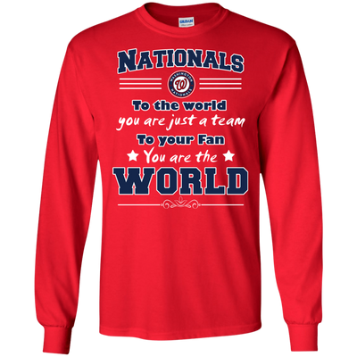 To Your Fan You Are The World Washington Nationals T Shirts