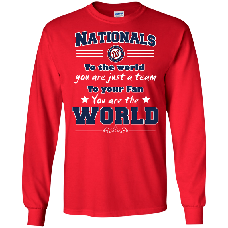 To Your Fan You Are The World Washington Nationals T Shirts