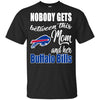 Nobody Gets Between Mom And Her Buffalo Bills T Shirts